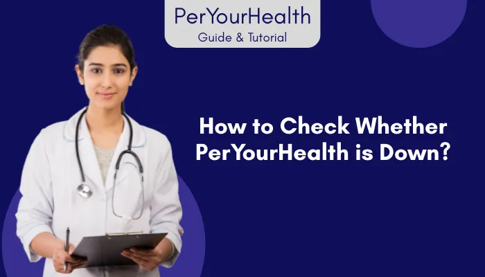How to Check Whether PerYourHealth is Down?