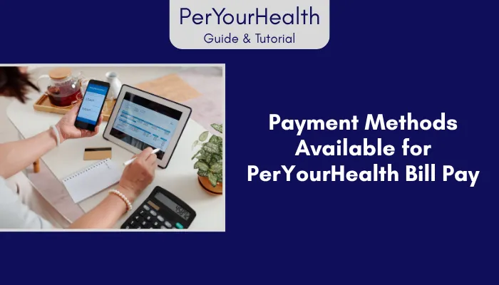 Payment Methods Available for PerYourHealth Bill Pay